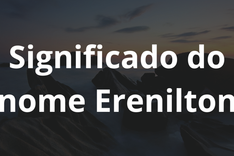 Significado do nome Erenilton
