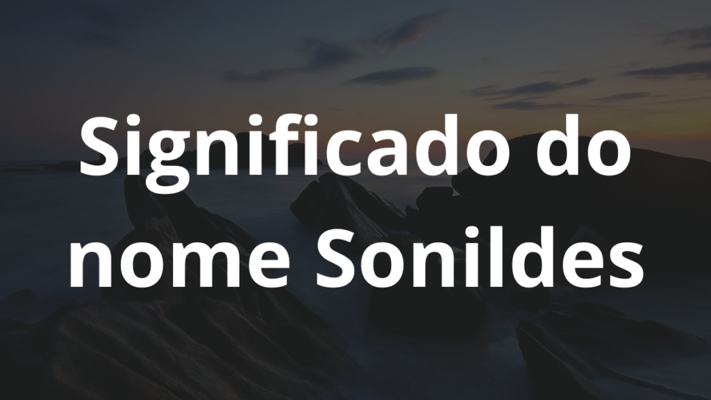 Significado do nome Sonildes