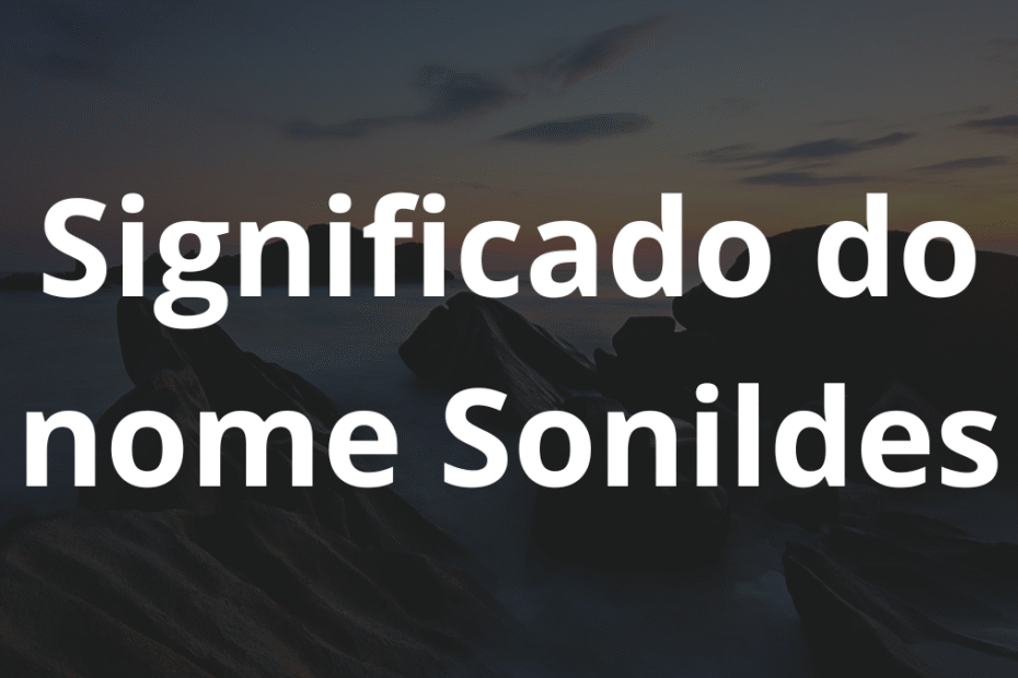 Significado do nome Sonildes