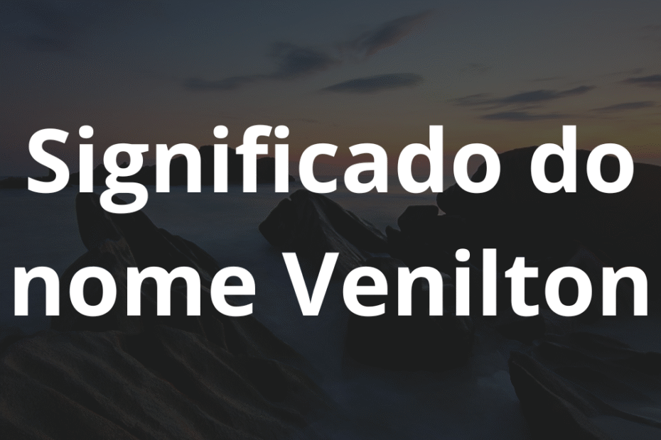 Significado do nome Venilton