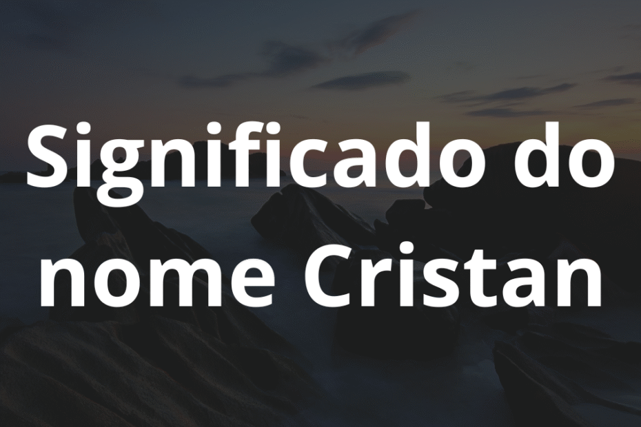 Significado do nome Cristan