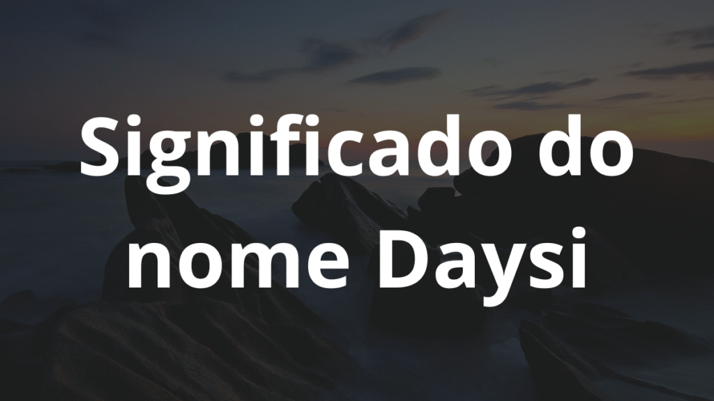 Significado do nome Daysi