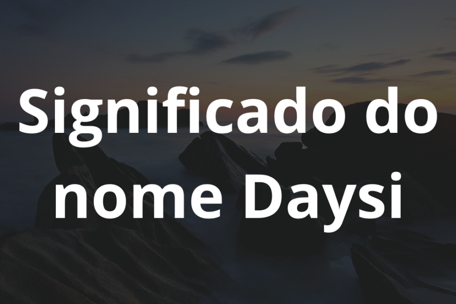 Significado do nome Daysi