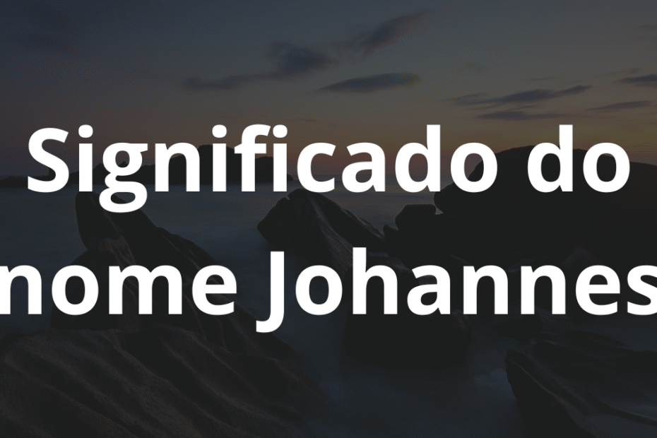 Significado do nome Johannes