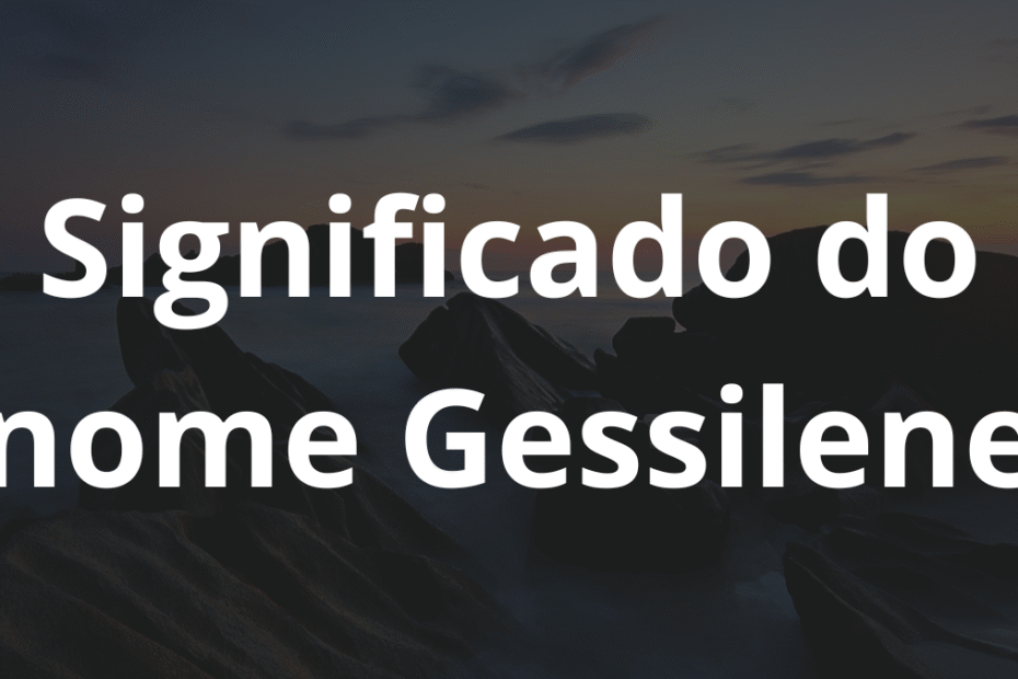 Significado do nome Gessilene