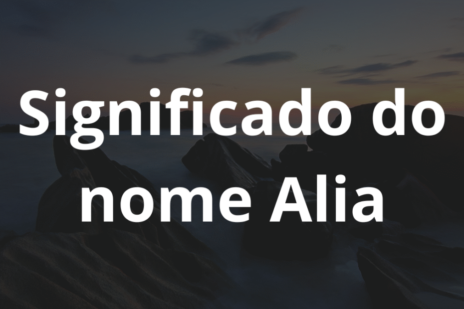 Significado do nome Alia