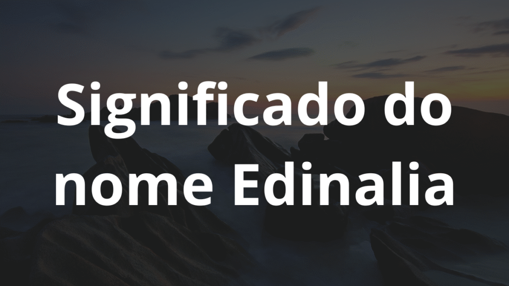 Significado do nome Edinalia