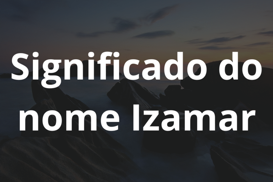 Significado do nome Izamar