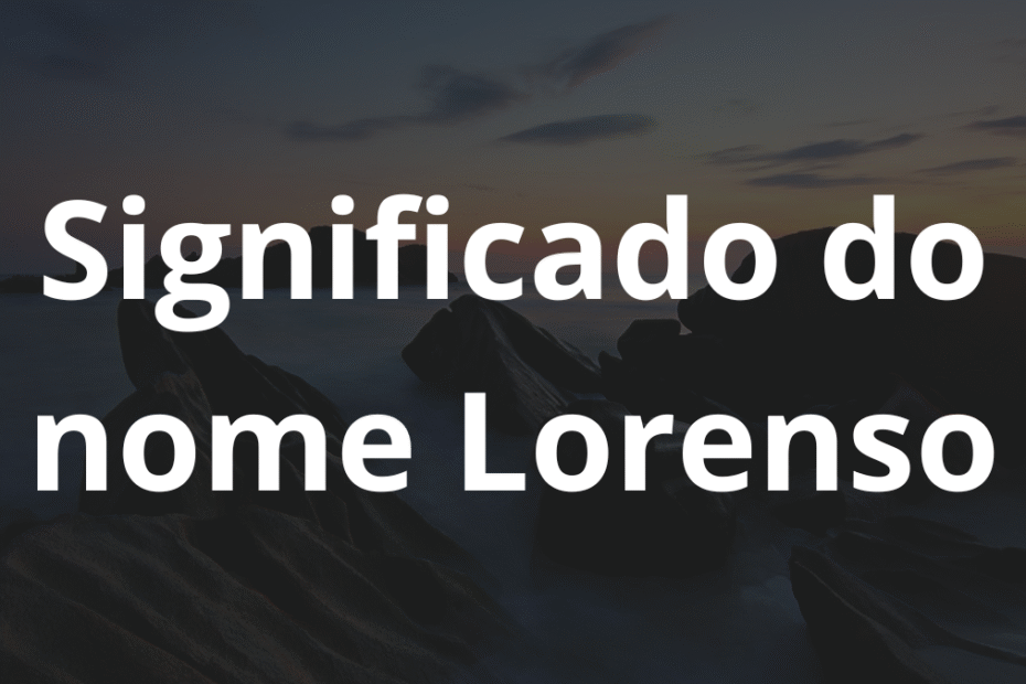 Significado do nome Lorenso