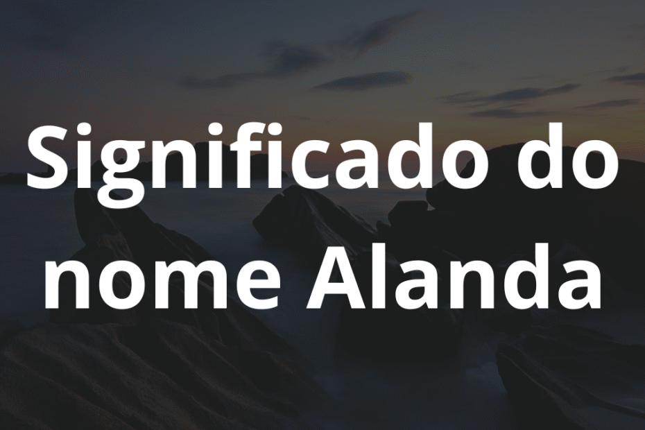 Significado do nome Alanda