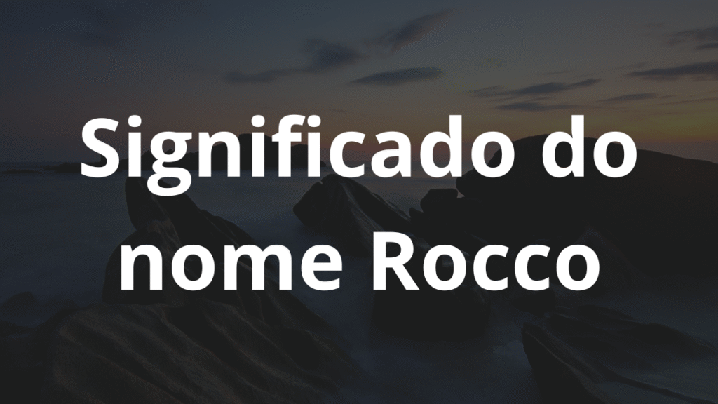 Significado do nome Rocco