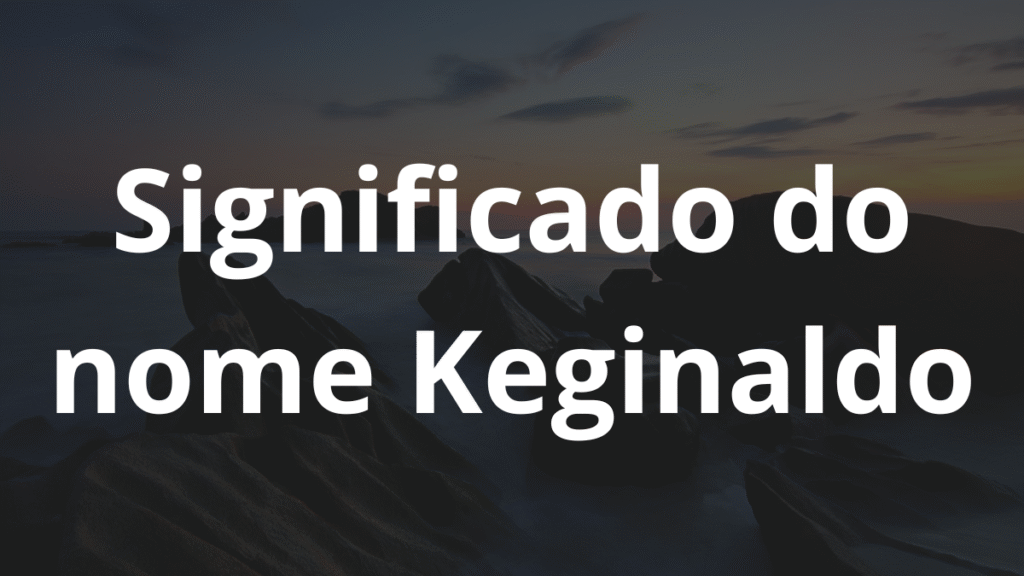 Significado do nome Keginaldo