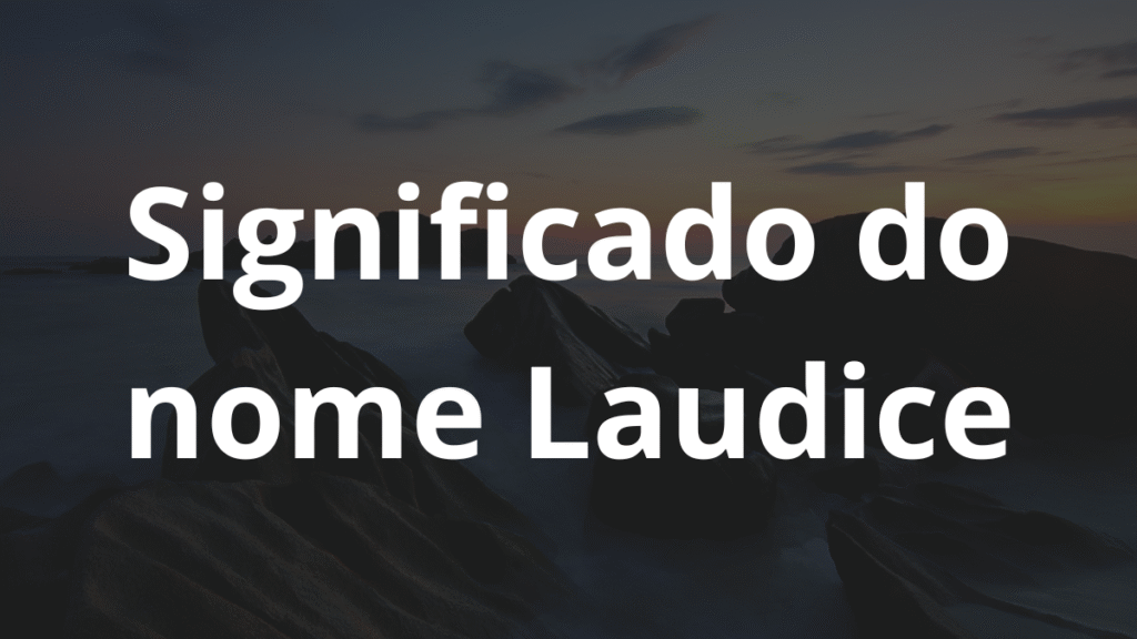 Significado do nome Laudice