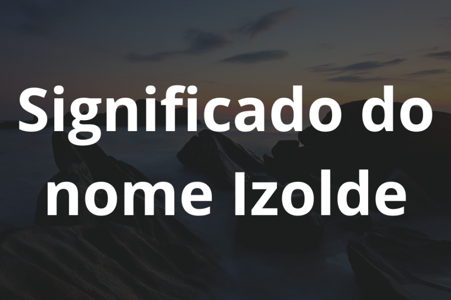 Significado do nome Izolde