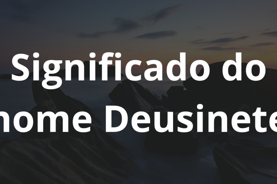 Significado do nome Deusinete