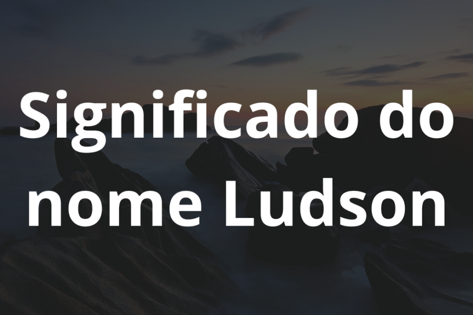Significado do nome Ludson