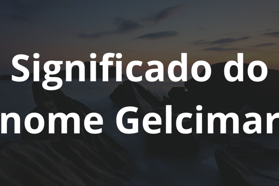 Significado do nome Gelcimar