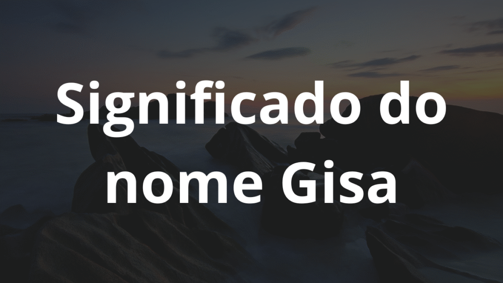 Significado do nome Gisa