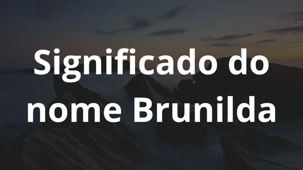 Significado do nome Brunilda