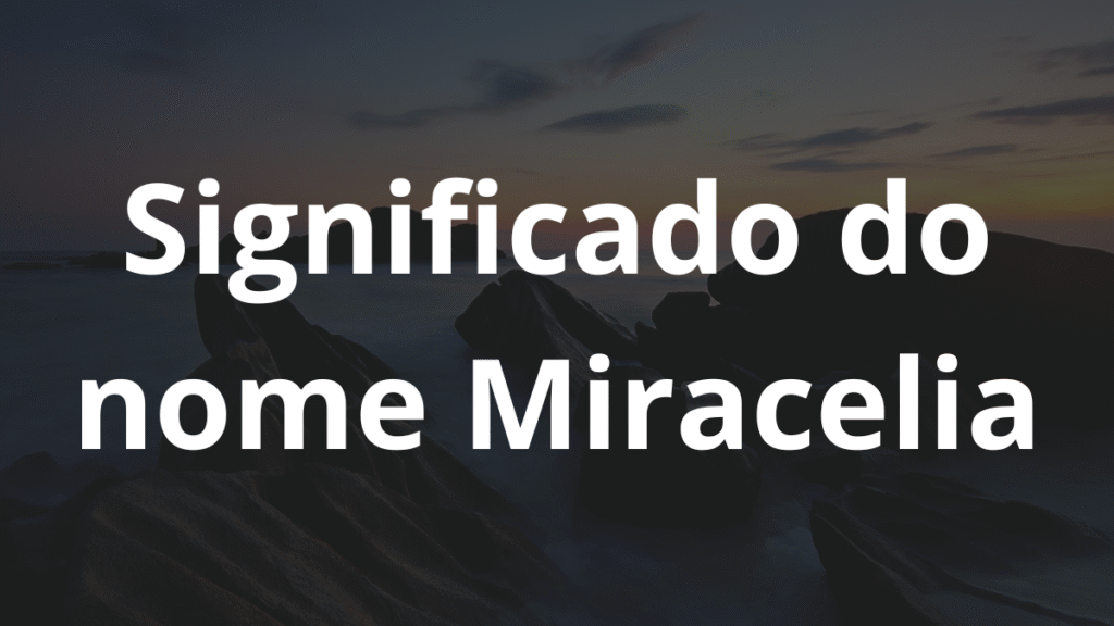 Significado do nome Miracelia