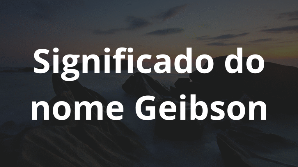Significado do nome Geibson