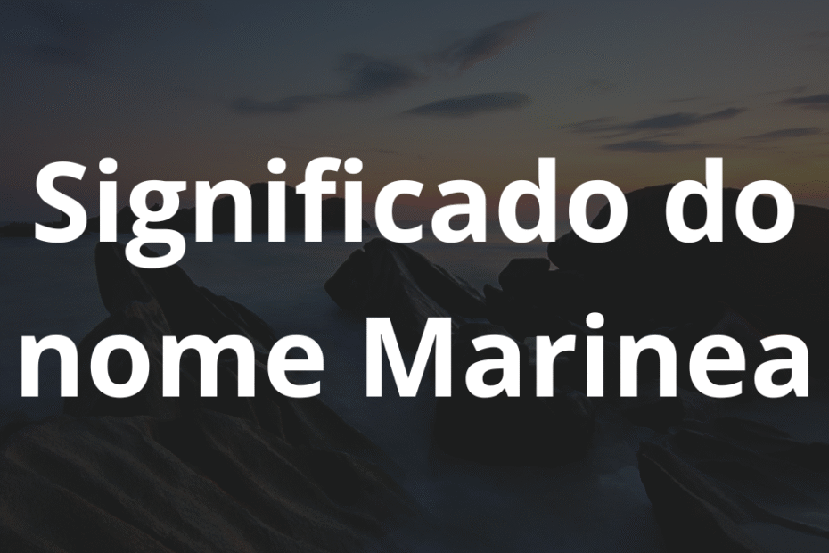 Significado do nome Marinea