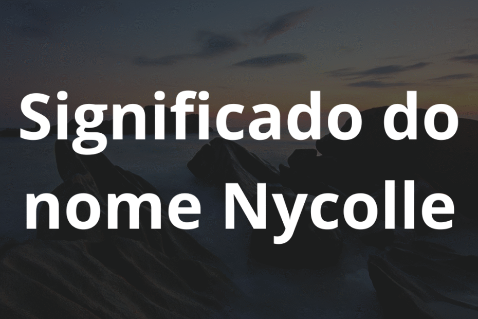Significado do nome Nycolle