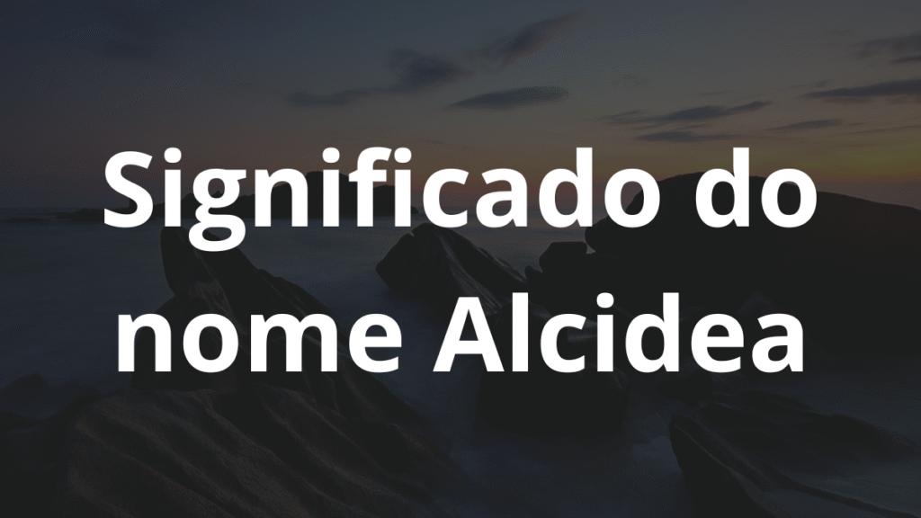 Significado do nome Alcidea