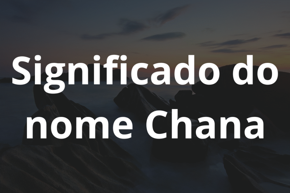 Significado do nome Chana