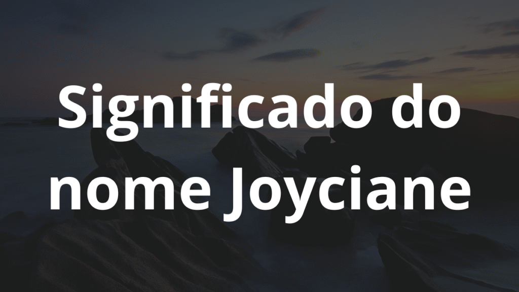 Significado do nome Joyciane