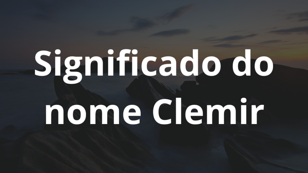 Significado do nome Clemir