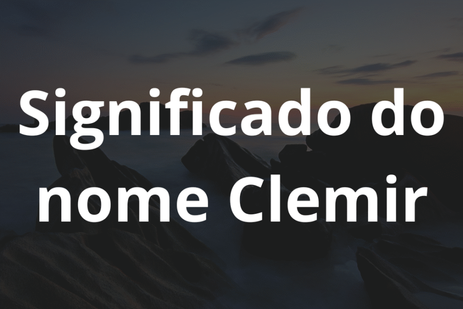 Significado do nome Clemir