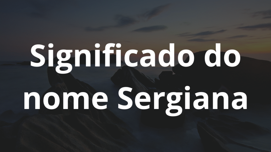 Significado do nome Sergiana
