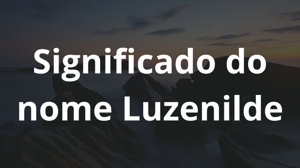 Significado do nome Luzenilde