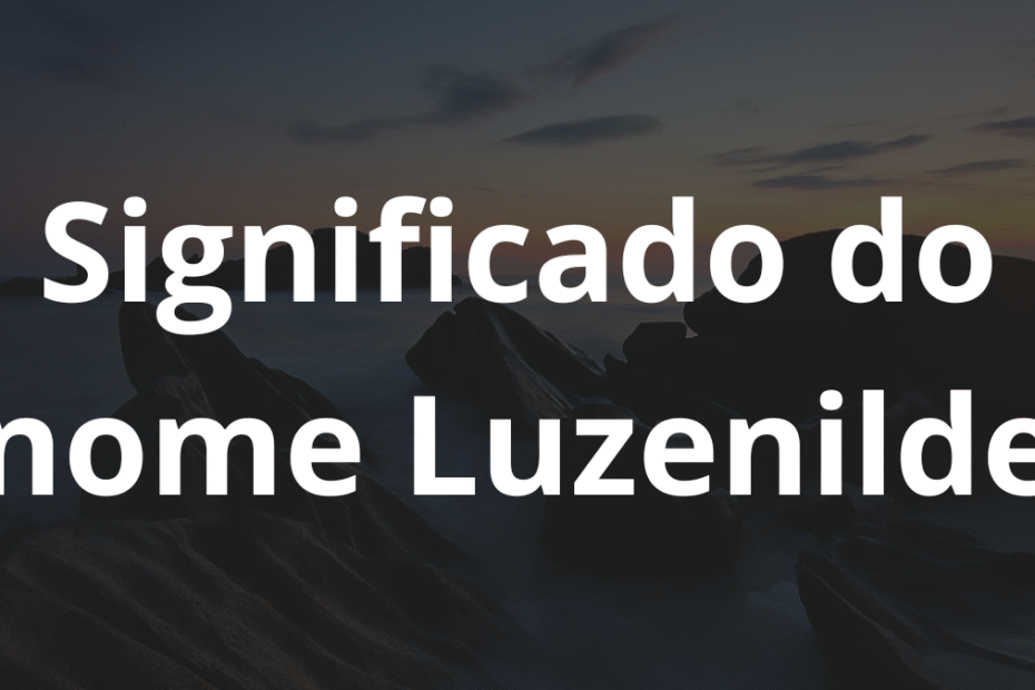 Significado do nome Luzenilde