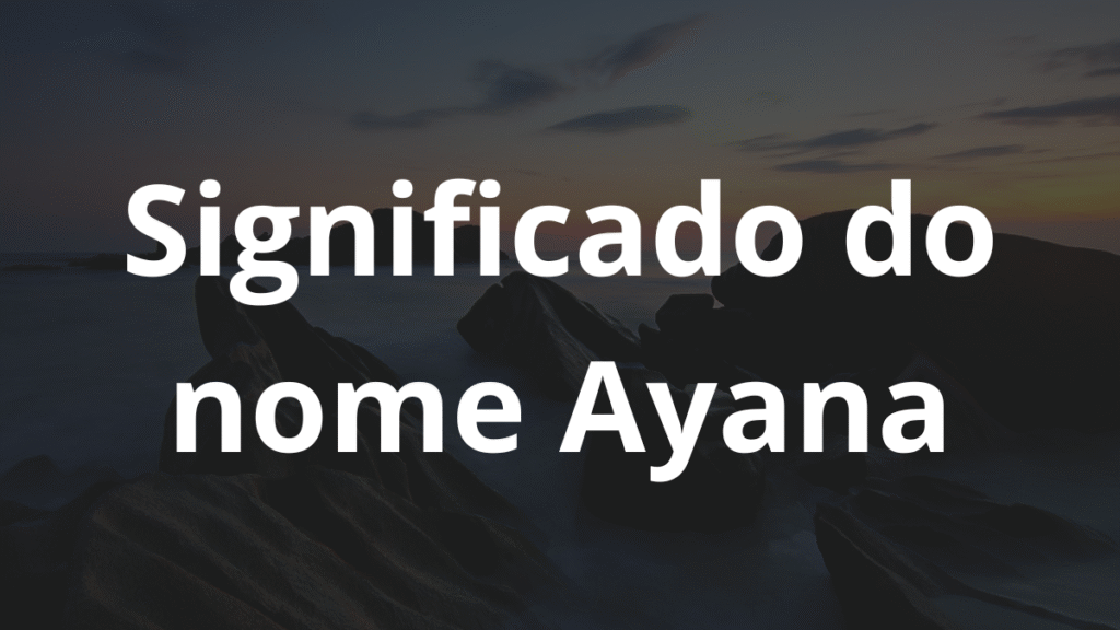 Significado do nome Ayana