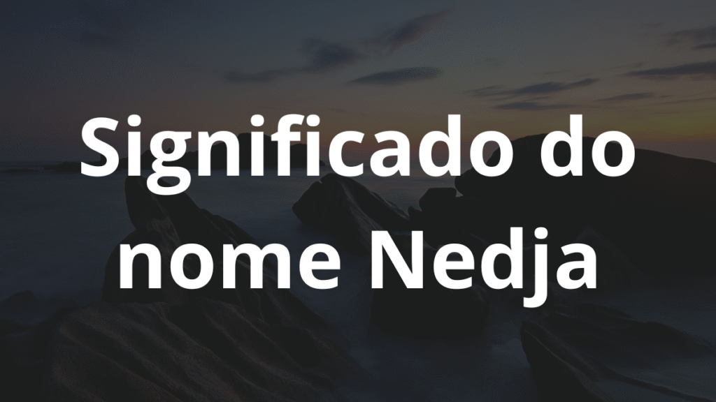 Significado do nome Nedja