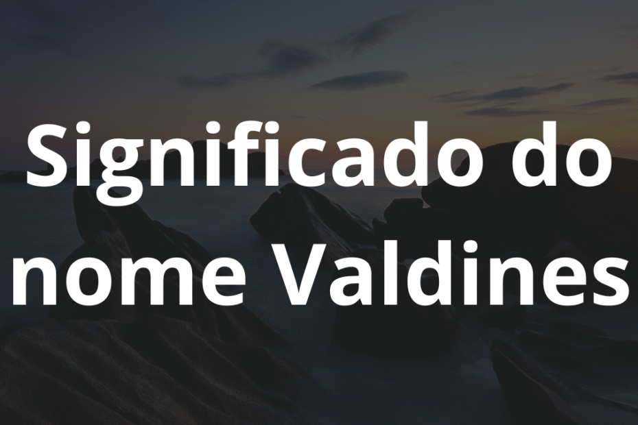 Significado do nome Valdines