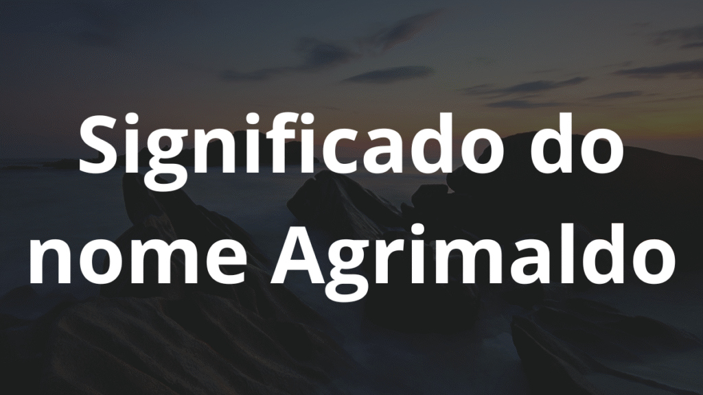 Significado do nome Agrimaldo