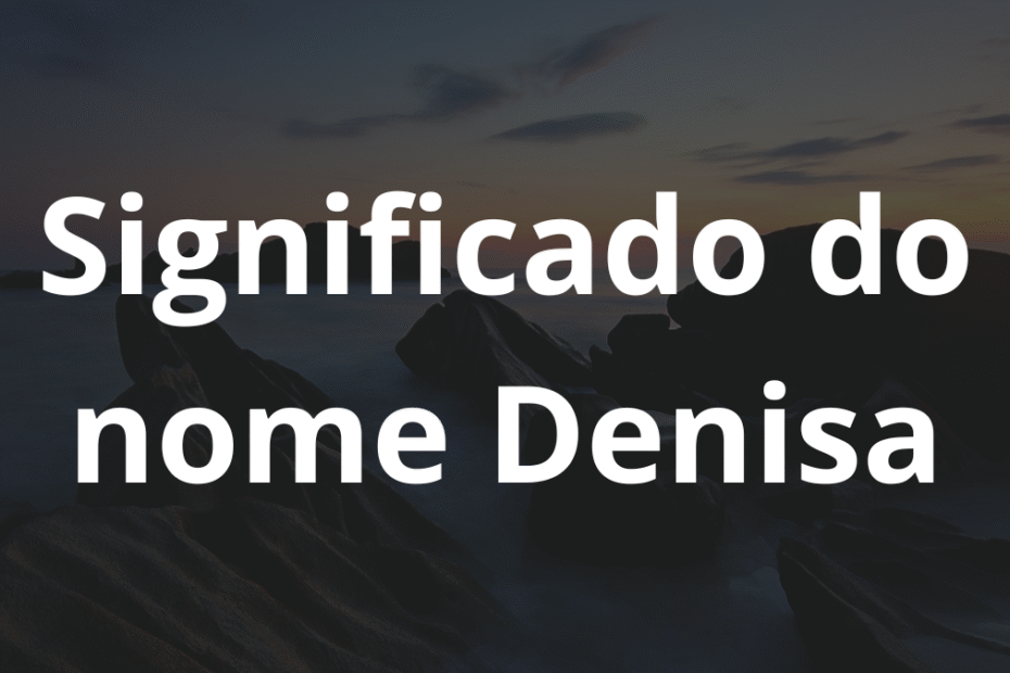 Significado do nome Denisa