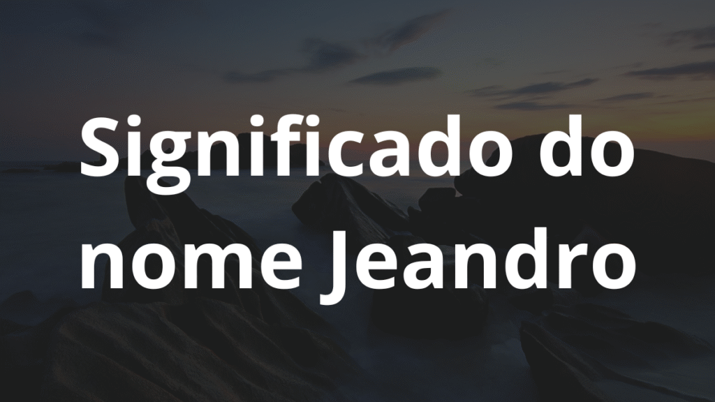 Significado do nome Jeandro