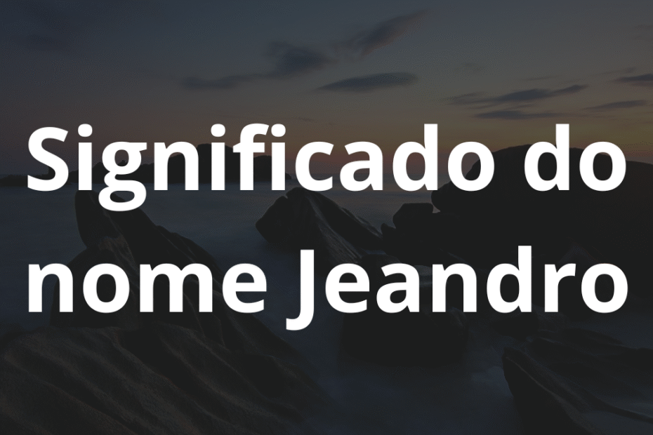 Significado do nome Jeandro