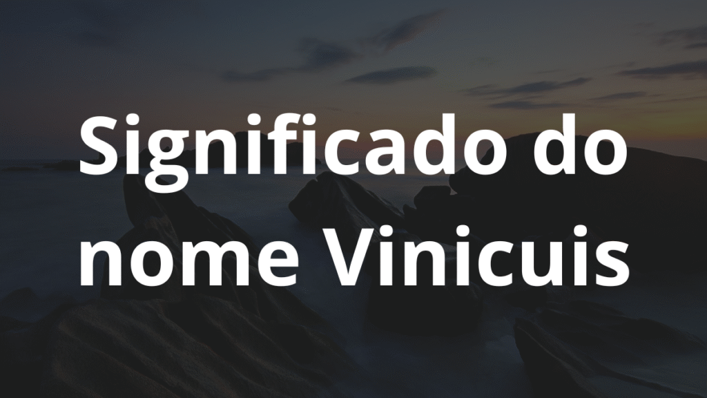 Significado do nome Vinicuis