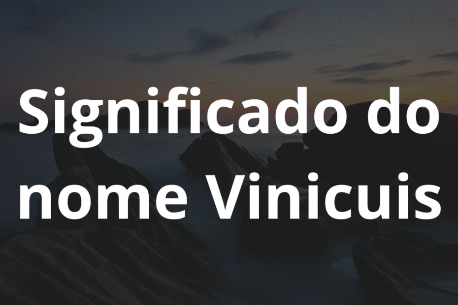 Significado do nome Vinicuis