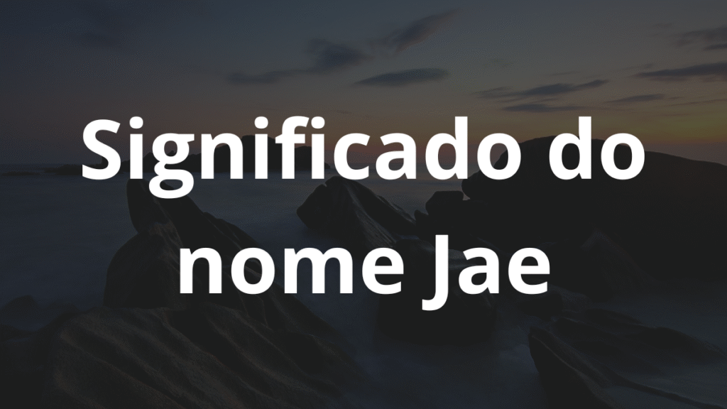 Significado do nome Jae