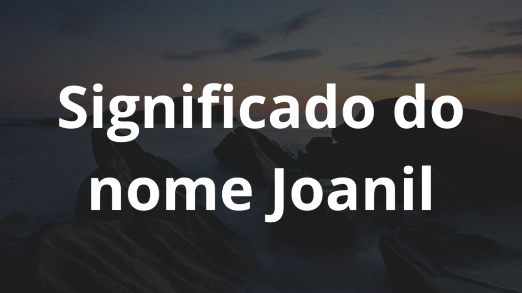 Significado do nome Joanil