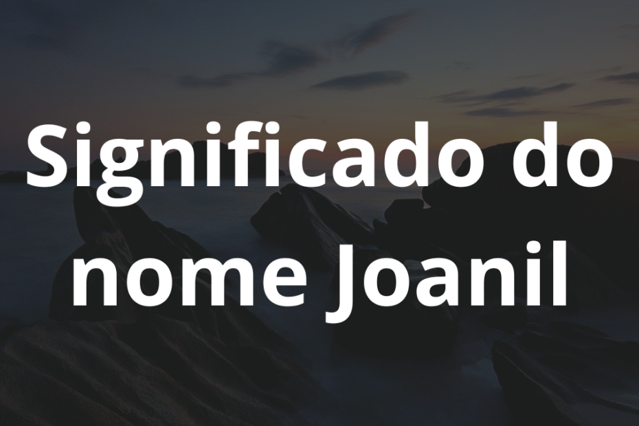 Significado do nome Joanil