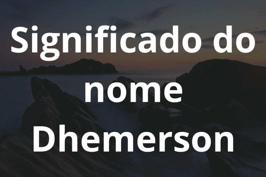 Significado do nome Dhemerson