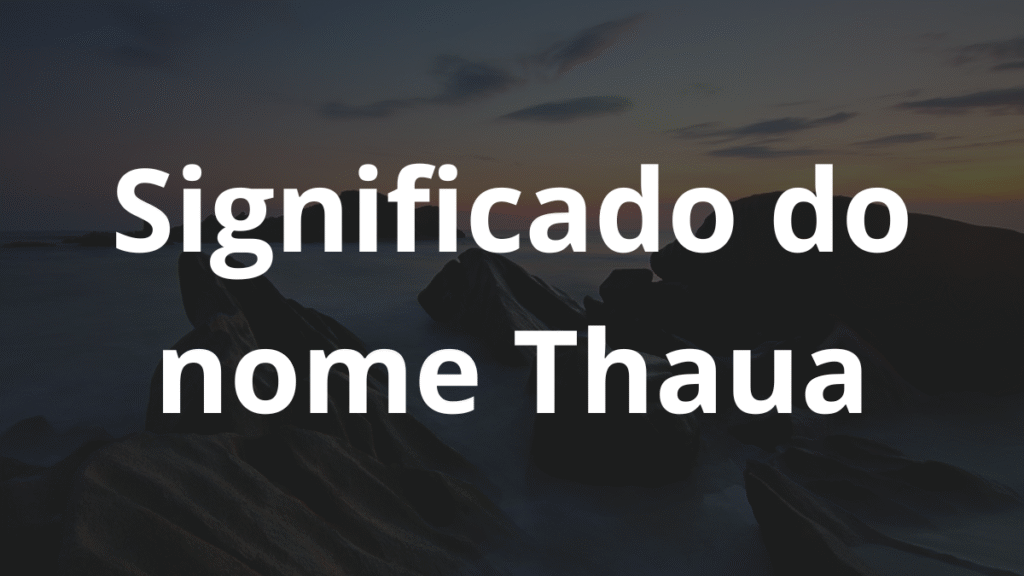 Significado do nome Thaua