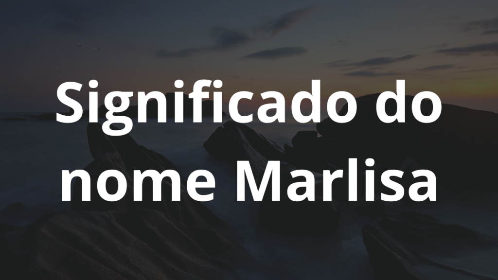 Significado do nome Marlisa